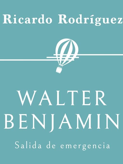 Title details for Walter Benjamin. Salida de emergencia by Ricardo Rodríguez - Available